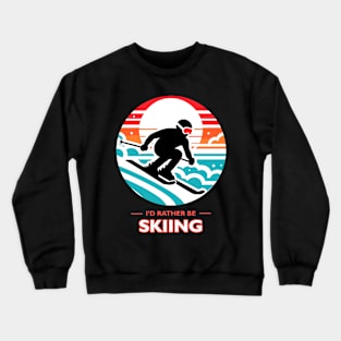 I'd Rather Be Skiing Crewneck Sweatshirt